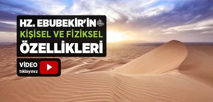 Hz. Ebubekir’in (r.a.) Şemaili ve Özellikleri