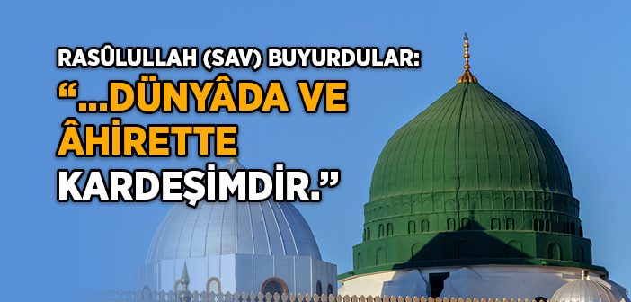 Dünya ve Ahiret Kardeşliği Nasıl Olur?