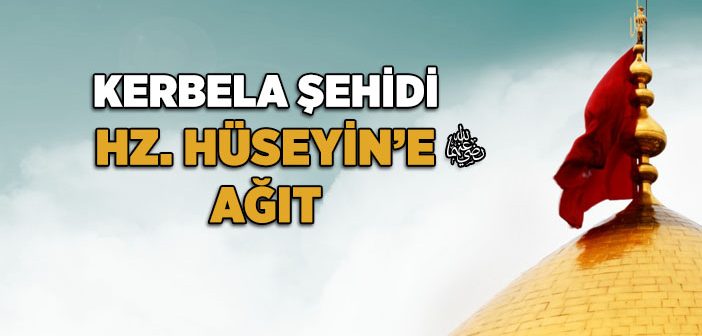 Hz. Hüseyin’e (r.a.) Ağıt