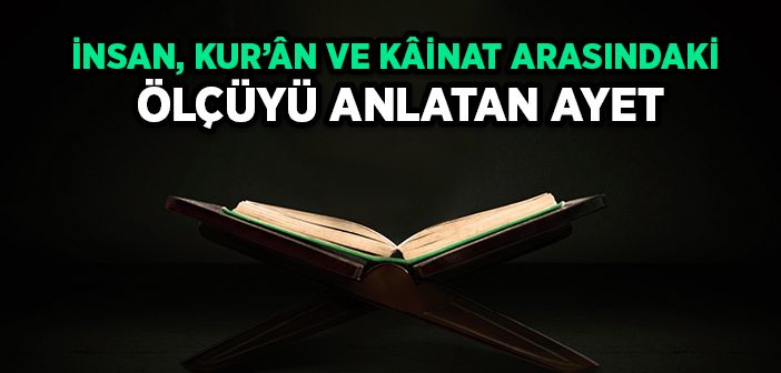 İnsan, Kur’an ve Kâinat Arasındaki Ölçüyü Anlatan Ayet