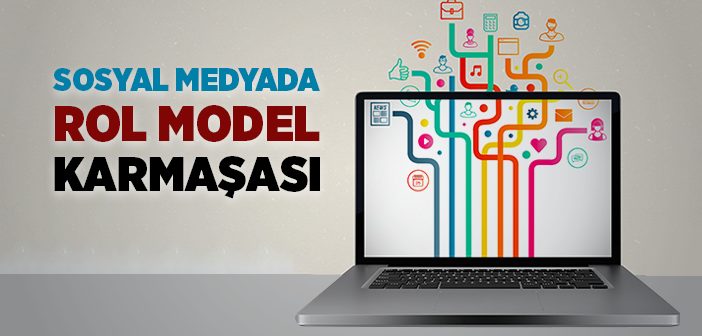 Sosyal Medyada Rol Modeliniz Kim?