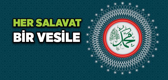 Her Salavat Bir Vesile