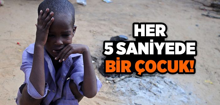 Her 5 Saniyede Bir Çocuk Ölüyor