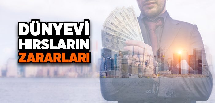 Dünyevi Hırsların Zararları