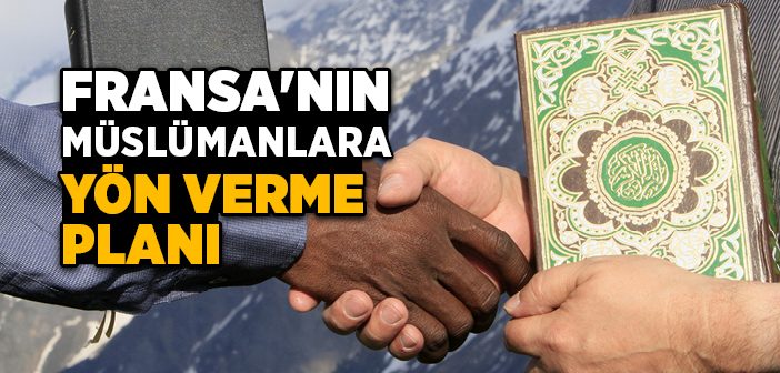 Fransa'nın Müslümanlara Yön Verme Planı