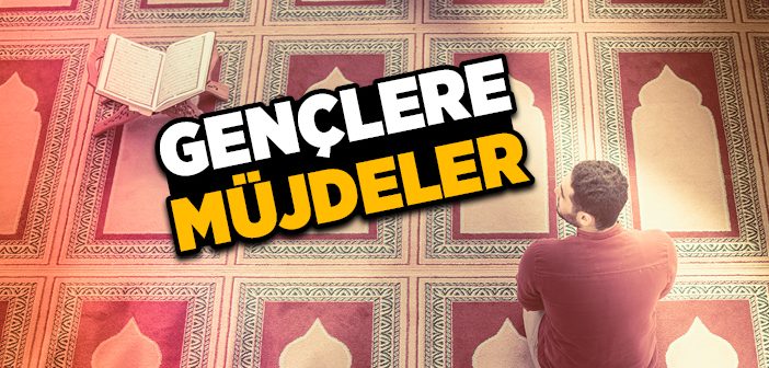 Gençlere Müjdeler Olsun!