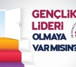 Gençlik Lideri Olmaya Var Mısın?