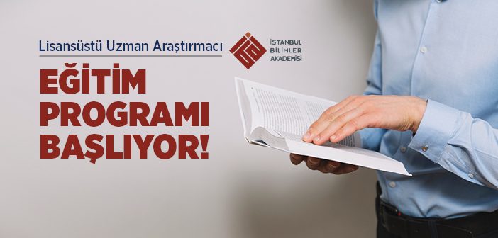 Lisansüstü Uzman Araştırmacı Eğitim Programı Başlıyor!