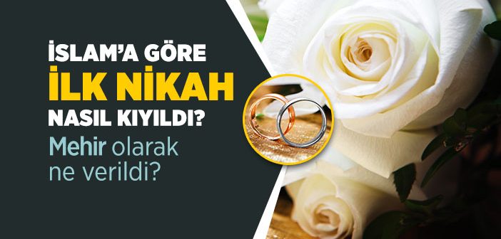 İlk Nikah Nasıl Kıyıldı?