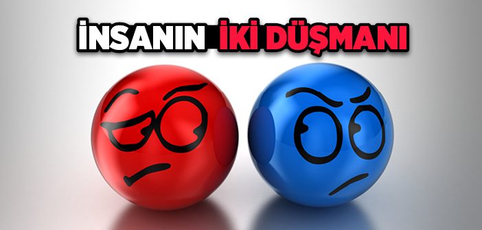 İnsanın İki Düşmanı