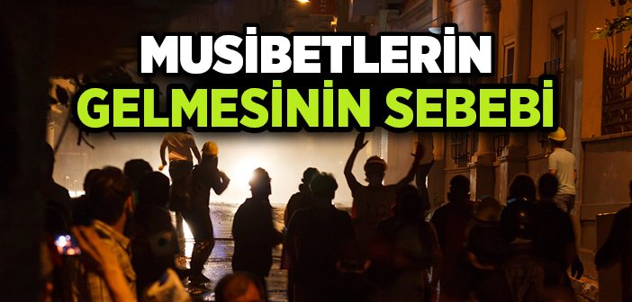 Musibetlerin Gelmesinin Sebebi