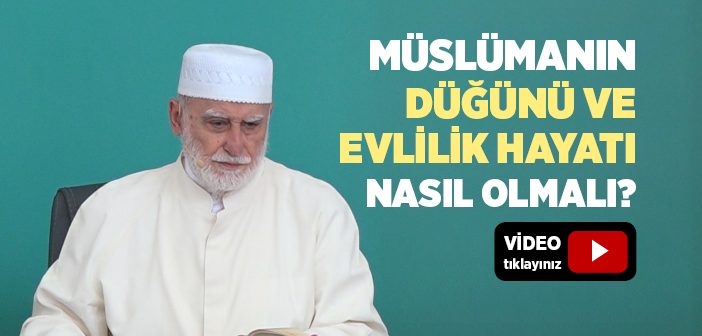 Müslümanın Düğünü ve Evlilik Hayatı Nasıl Olmalı?