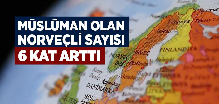 Müslüman Olan Norveçli Sayısı 6 Kat Arttı