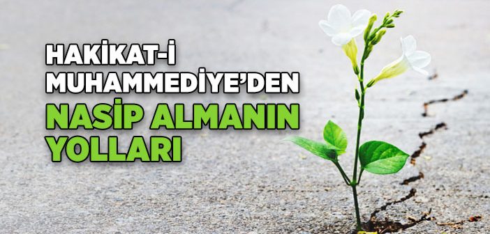 Hakikat-i Muhammediye’den Nasip Almanın Yolları