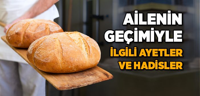 Ailenin Geçimiyle İlgili Ayetler ve Hadisler