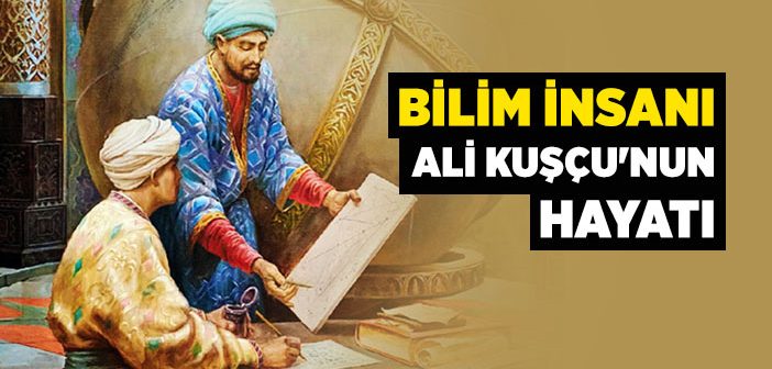 Ali Kuşçu Kimdir?