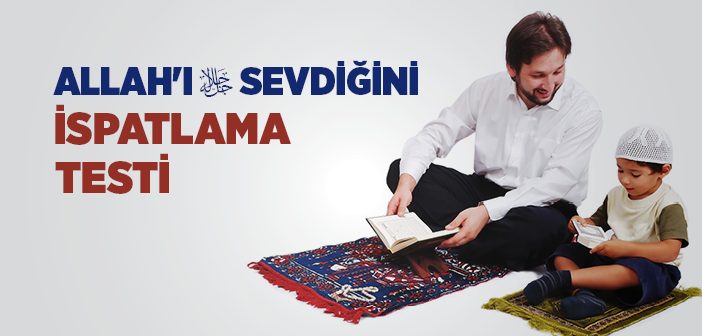 Allah'ı Sevdiğini İspatlama Testi