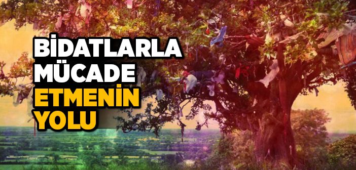 Bidatlarla Mücade Etmenin Yolu