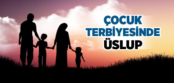 Çocuk Terbiyesinde Üslup