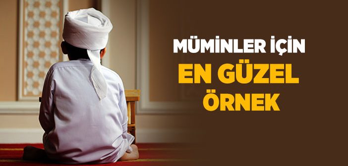 Müminler İçin En Güzel Örnek