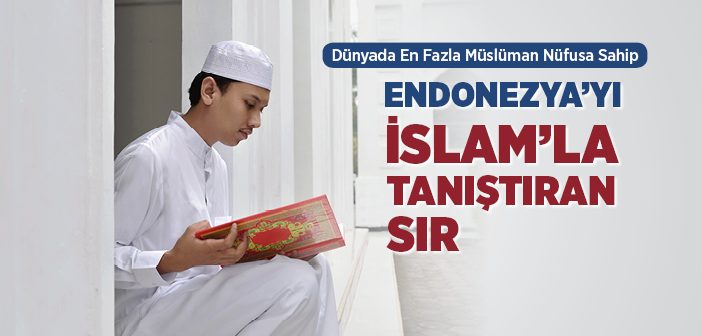 Endonezya'nın İslam'ı Kabul Etmesindeki Sır