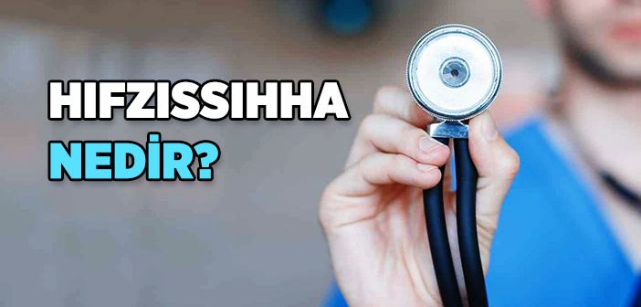 Hıfzıssıhha Nedir?