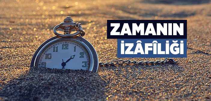 Zamanın İzâfîliği 1400 Yıl Önce Açıklandı
