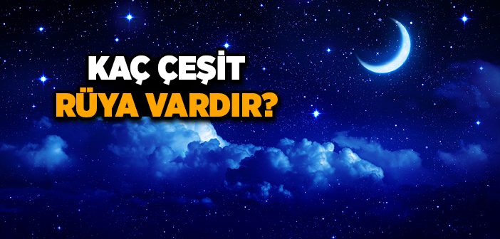 Kaç Çeşit Rüya Vardır?