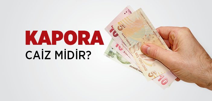 Kapora Almak Caiz midir?