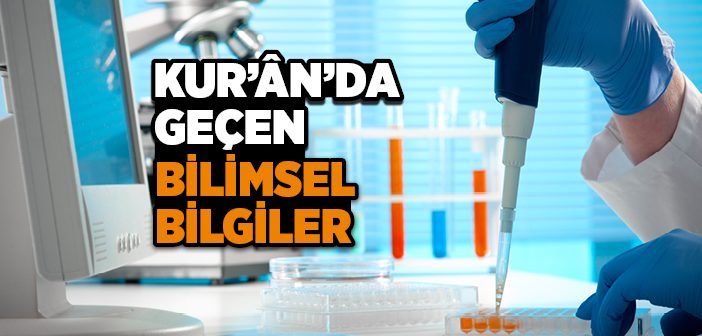 Kur’ân’da Geçen Bilimsel Bilgiler