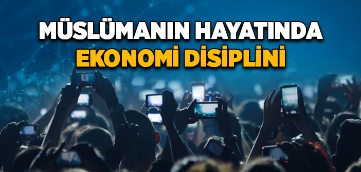 Müslümanın Hayatında Ekonomi Disiplini
