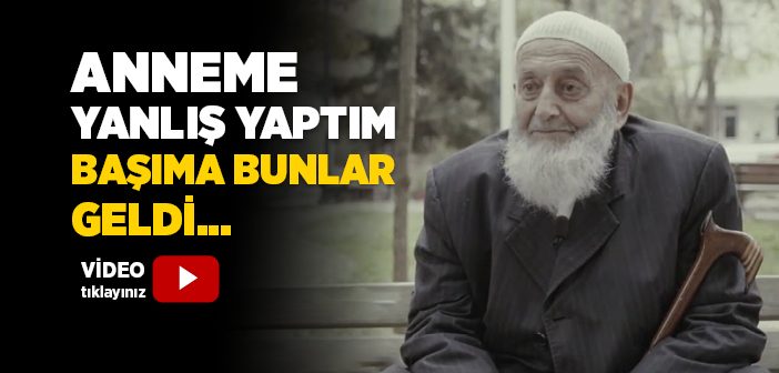 Anneme Yanlış Yaptım Başıma Bunlar Geldi...