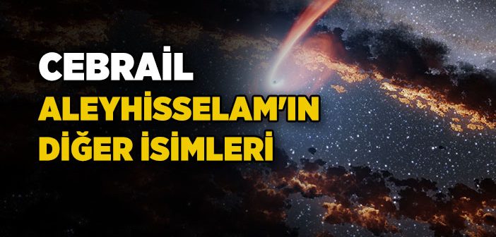 Cebrail Aleyhisselam Kimdir?