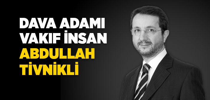 Dava Adamı, Vakıf İnsan Abdullah Tivnikli