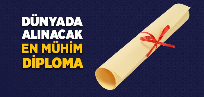 Dünyada Alınacak En Mühim Diploma