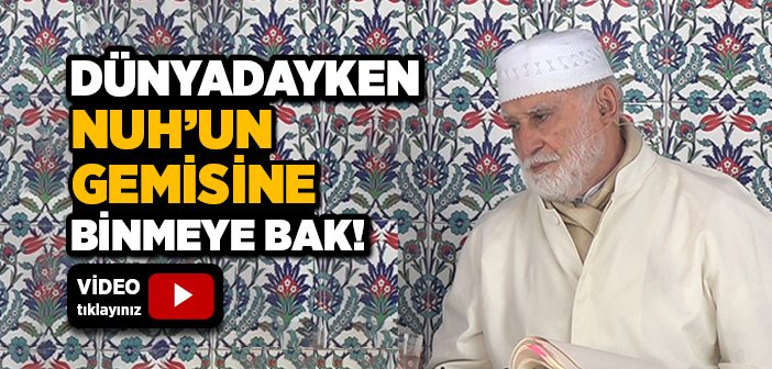 Dünyadayken Nuh'un Gemisine Binmeye Bak!