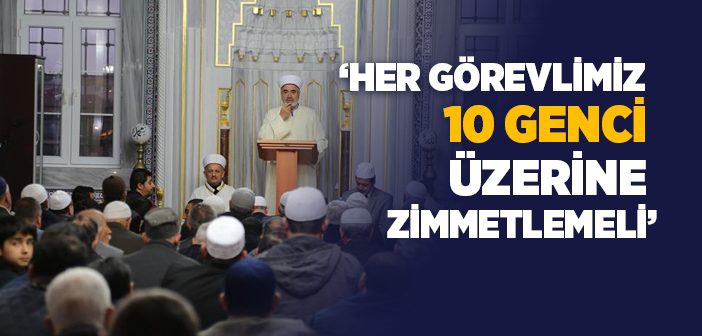 'her Görevlimiz 10 Genci Üzerine Zimmetlemeli'