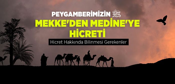 Peygamber Efendimizin Mekke’den Medine’ye Hicreti