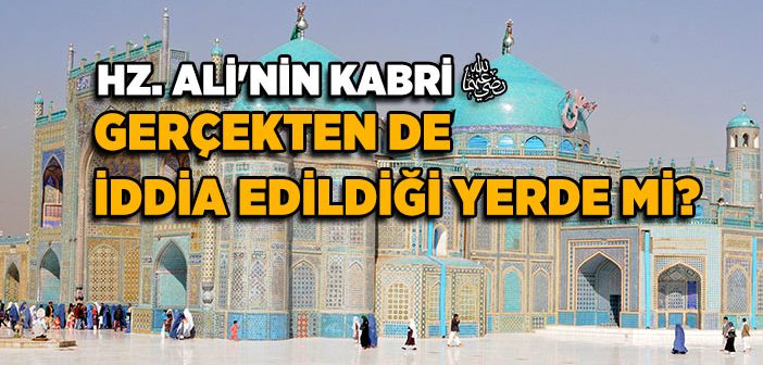 Hz. Ali’nin (r.a.) Kabri Nerededir?