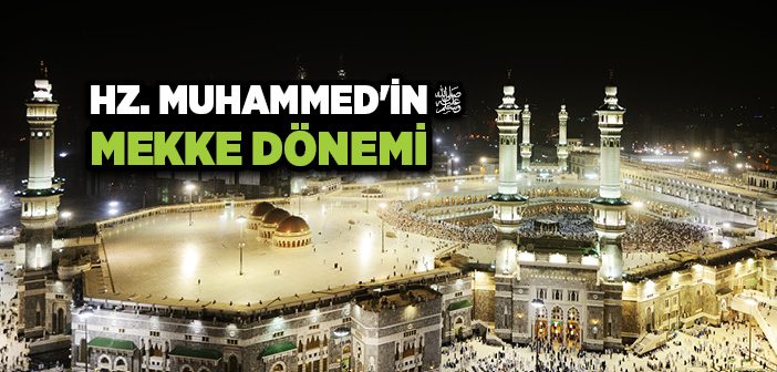 Peygamber Efendimiz’in Mekke Dönemi