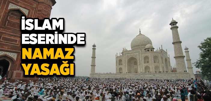 Tac Mahal'de Namaz Yasağı