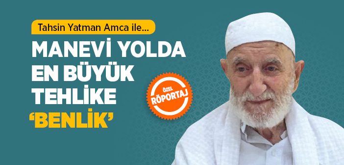 Manevi Yolda En Büyük Tehlike 'benlik'