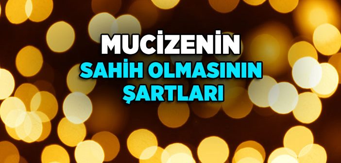 Mucize Nedir? Mucizenin Sahih Olmasının Şartları