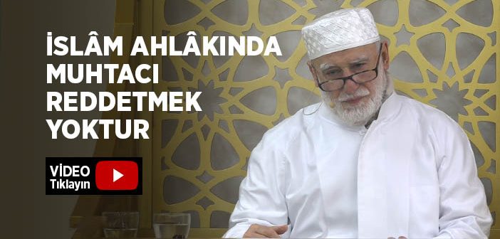 İslam Ahlakında Muhtacı Reddetmek Yoktur