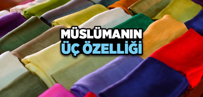 Müslümanın Üç Özelliği