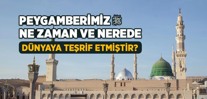 Peygamberimiz Ne Zaman Doğdu?