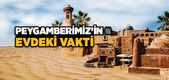 Peygamberimiz Evdeki Vaktini Üçe Bölerdi