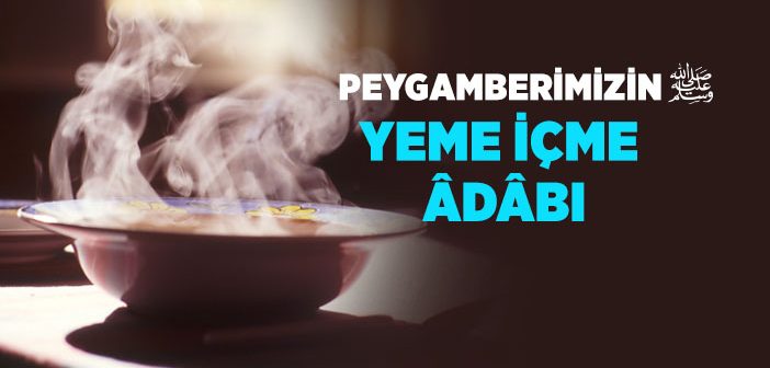 Peygamberimizin Yeme İçme Adabı