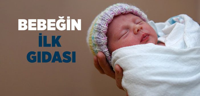 Bebeğin İlk Gıdası