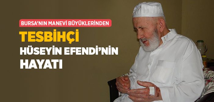 Tesbihçi Hüseyin Efendi Kimdir?